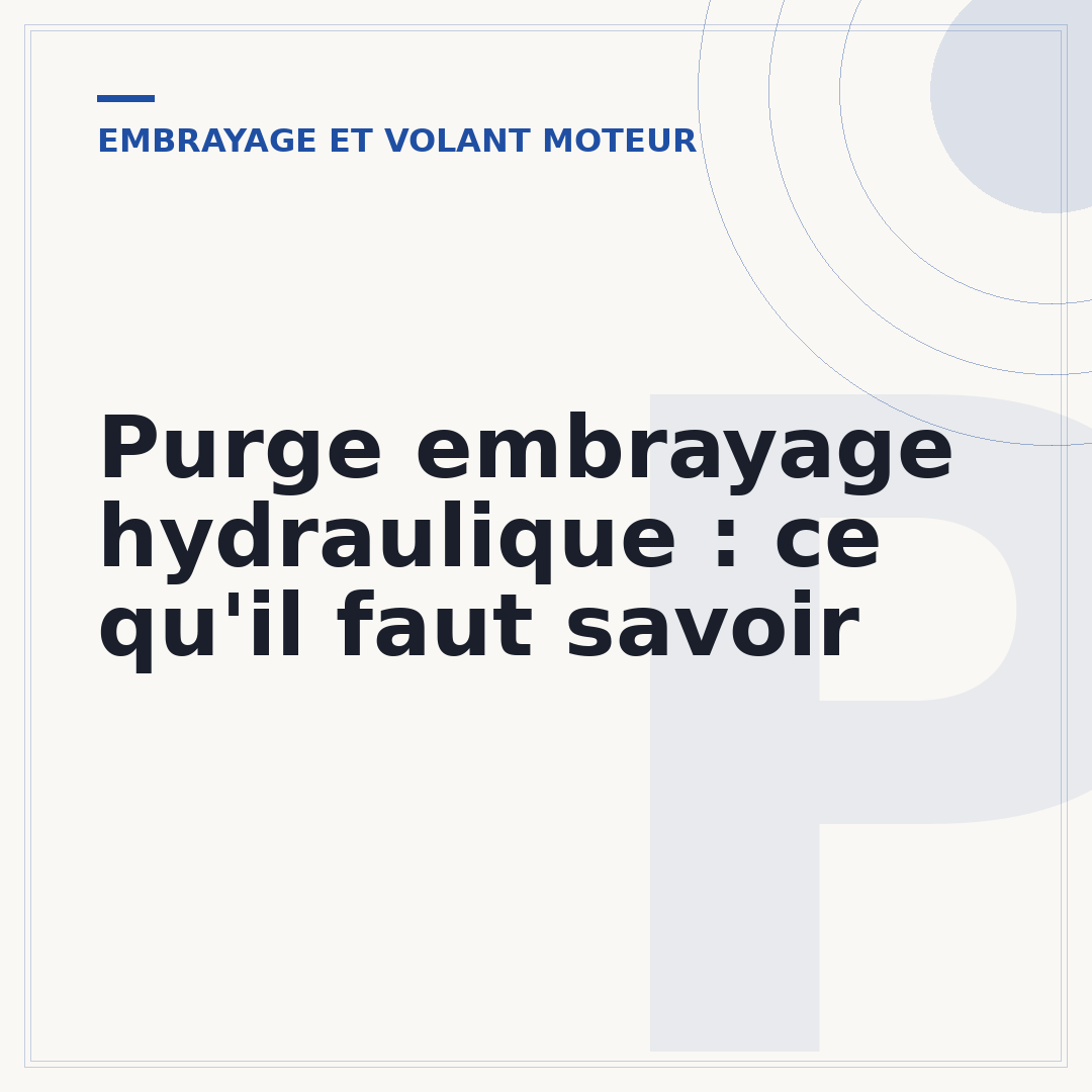 Purge embrayage hydraulique : ce qu'il faut savoir