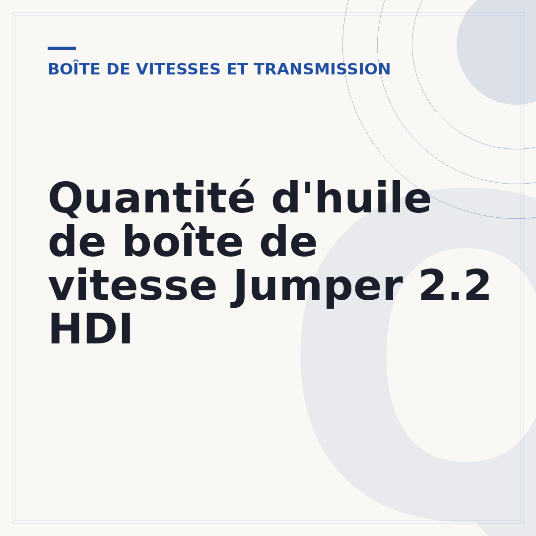 Quantité d'huile de boîte de vitesse Jumper 2.2 HDI
