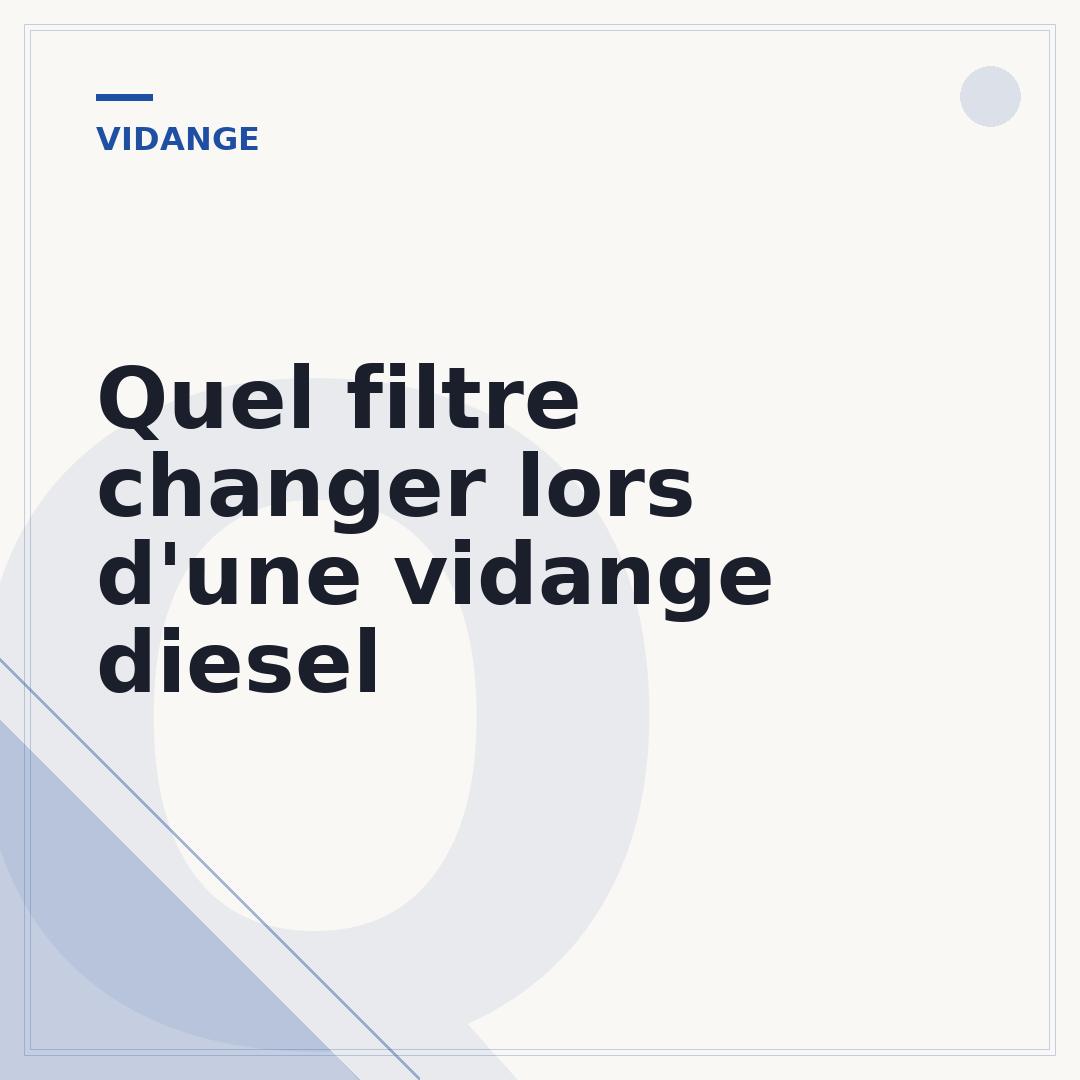 Quel filtre changer lors d'une vidange diesel