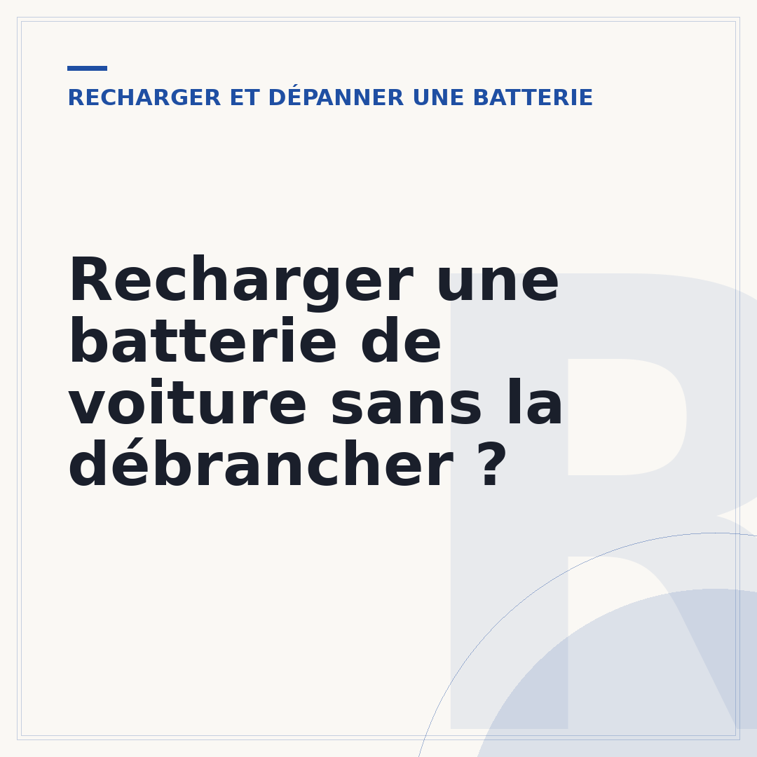 Recharger une batterie de voiture sans la débrancher ?
