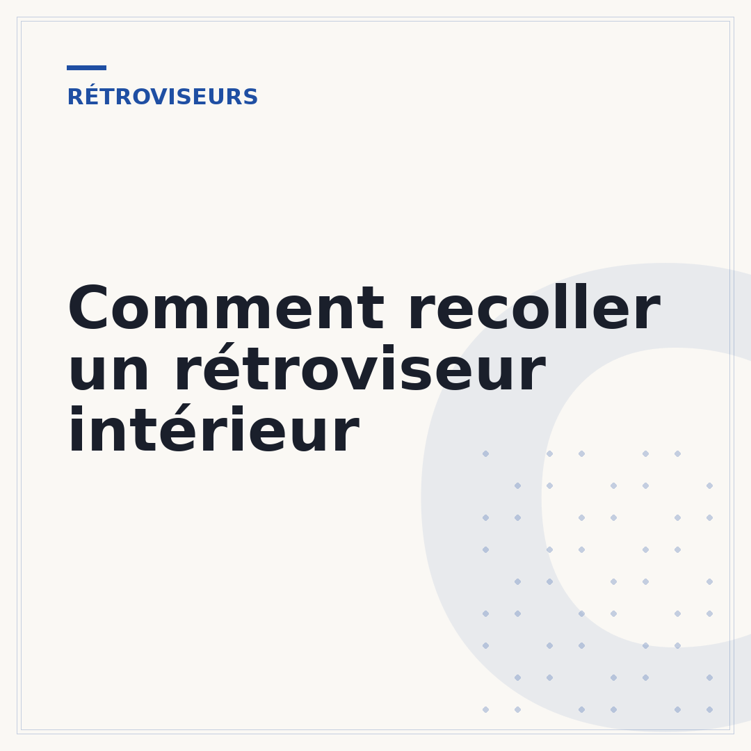 Comment recoller un rétroviseur intérieur