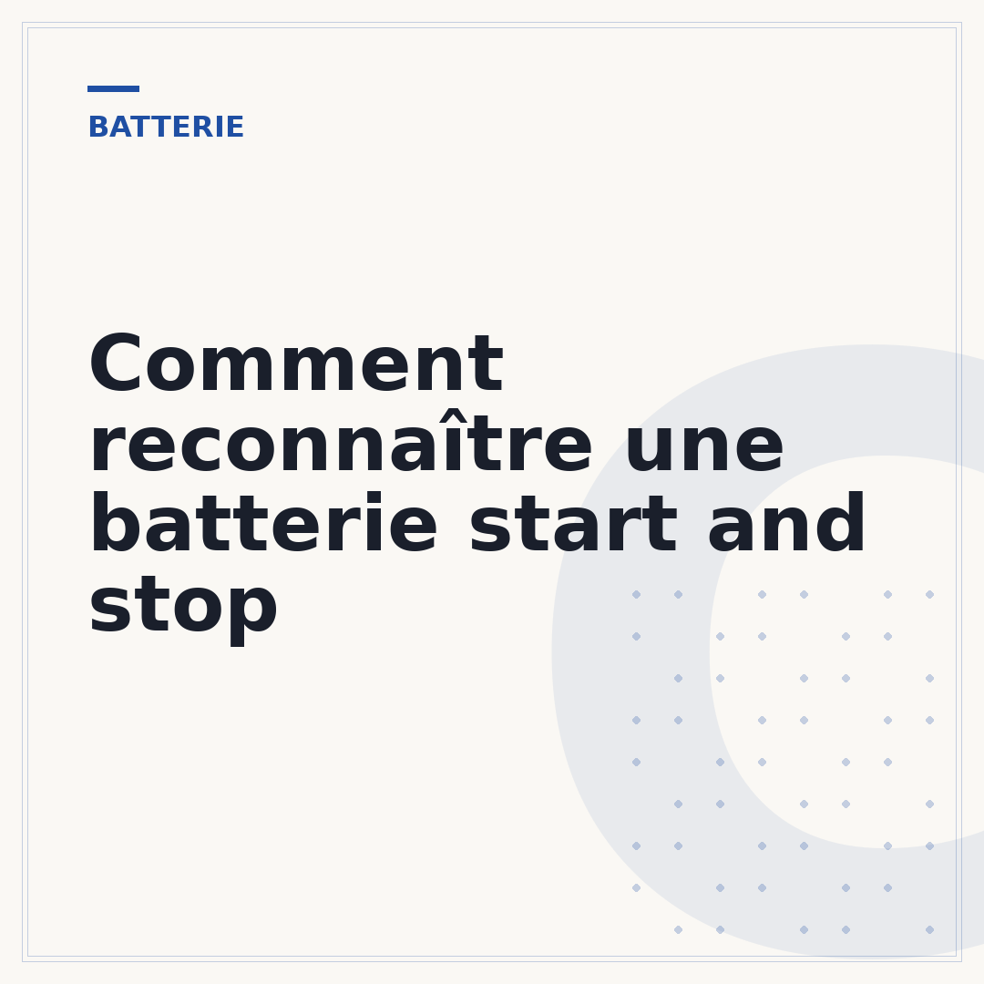 Comment reconnaître une batterie start and stop