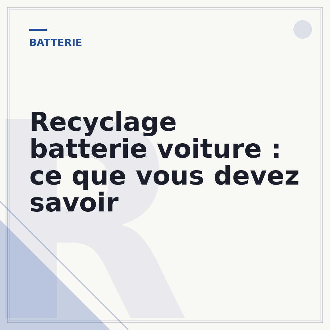 Recyclage batterie voiture : ce que vous devez savoir