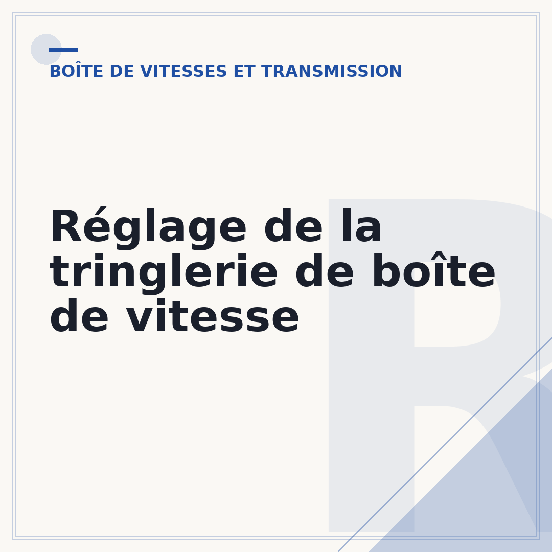 Réglage de la tringlerie de boîte de vitesse