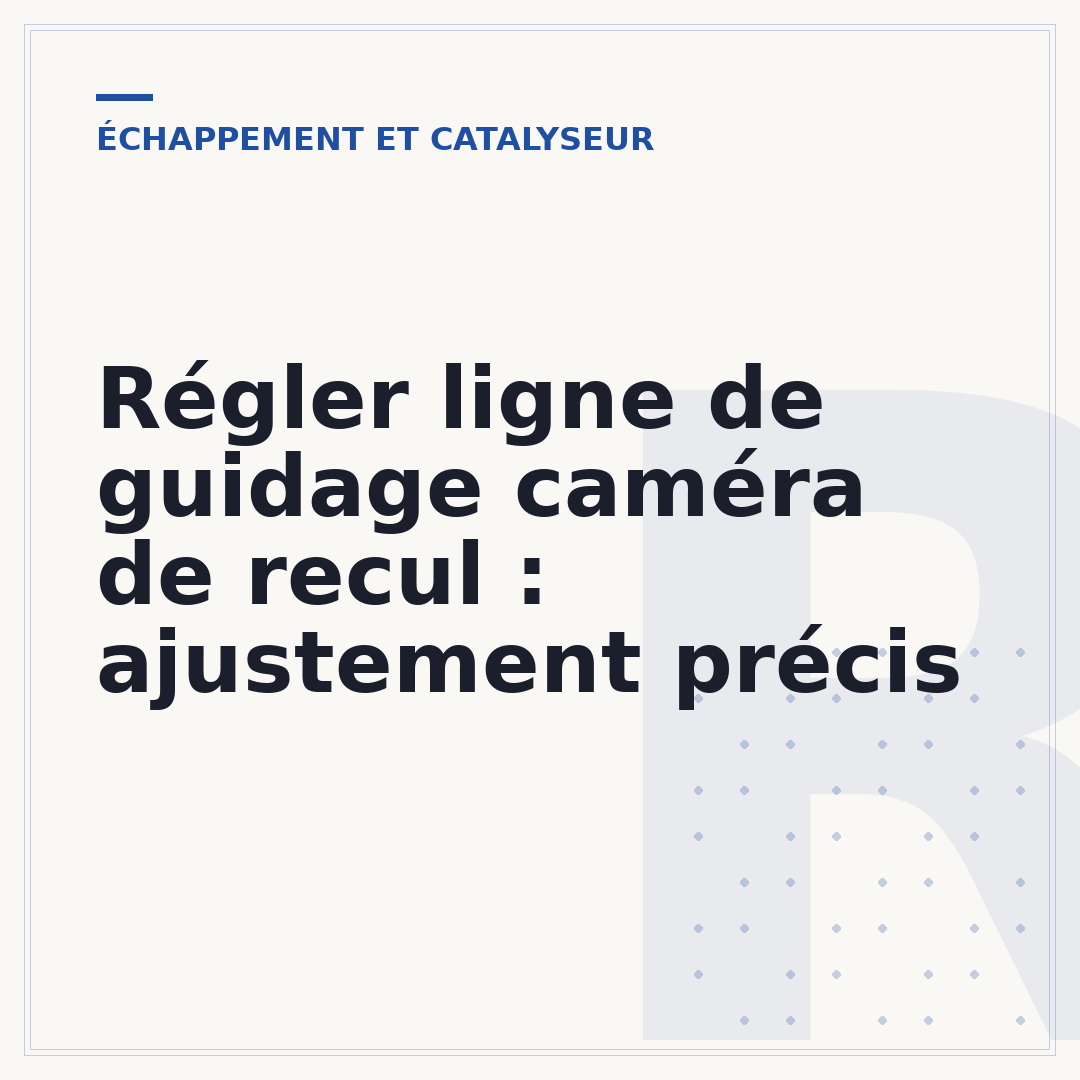 Régler ligne de guidage caméra de recul : ajustement précis