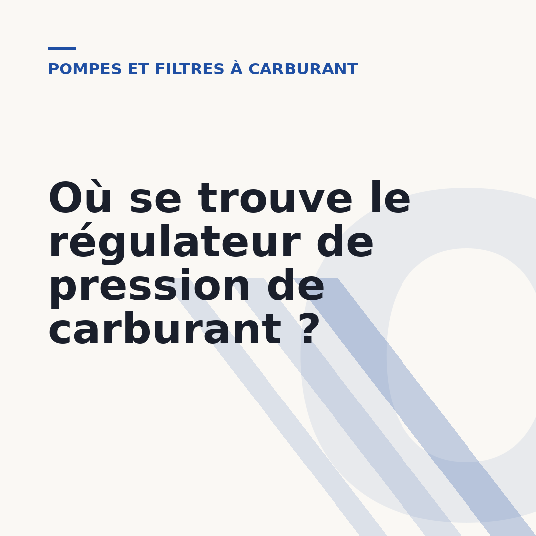 Où se trouve le régulateur de pression de carburant ?