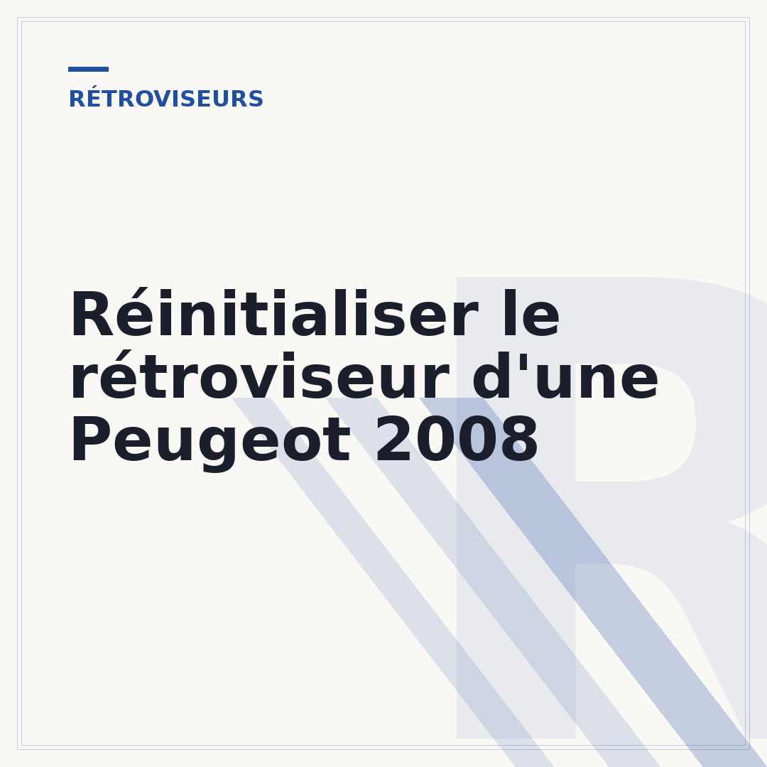 Réinitialiser le rétroviseur d'une Peugeot 2008