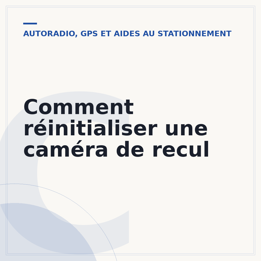 Comment réinitialiser une caméra de recul