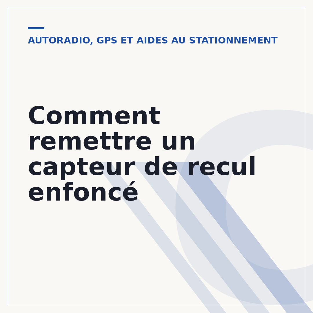 Comment remettre un capteur de recul enfoncé