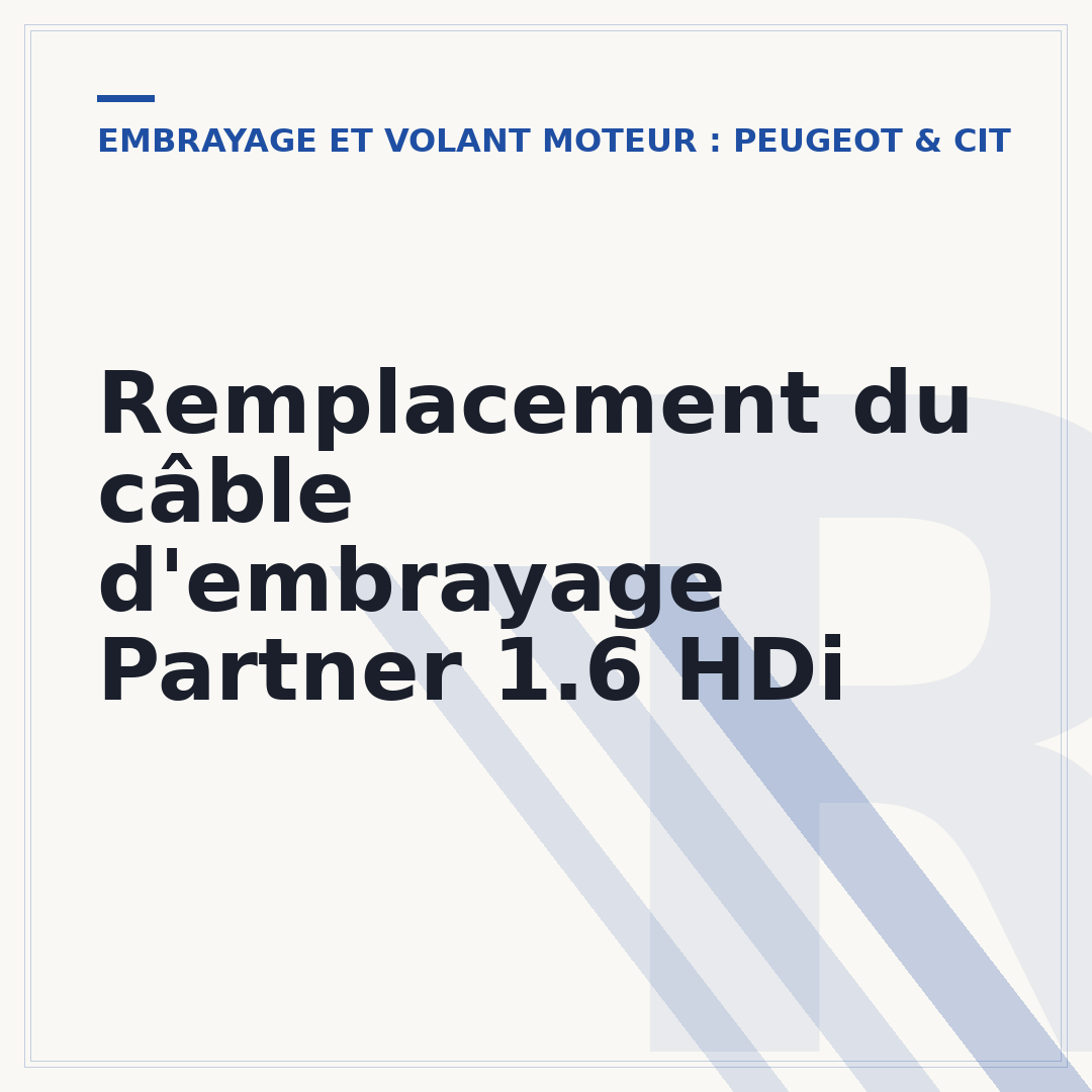 Remplacement du câble d'embrayage Partner 1.6 HDi