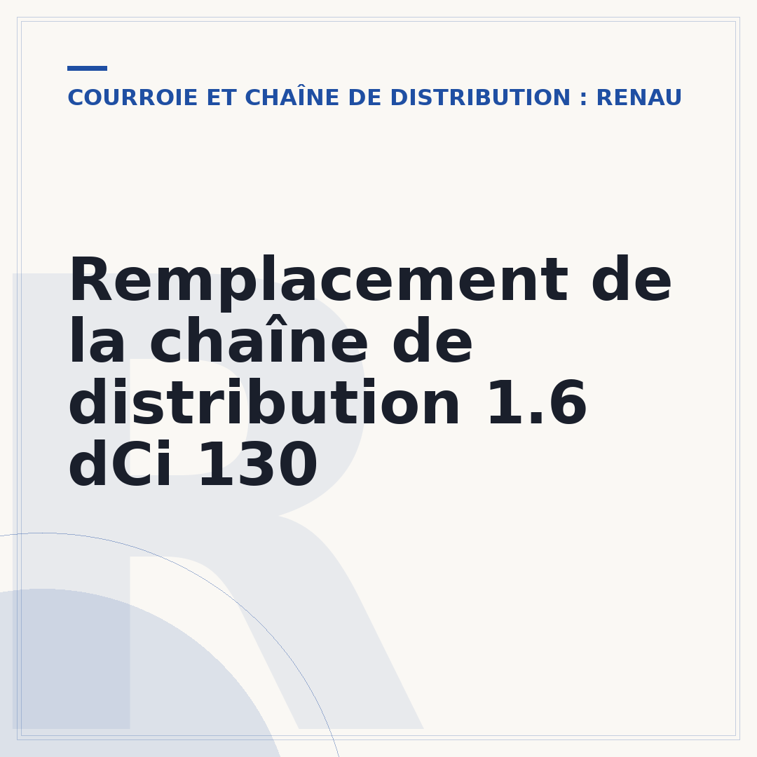 Remplacement de la chaîne de distribution 1.6 dCi 130