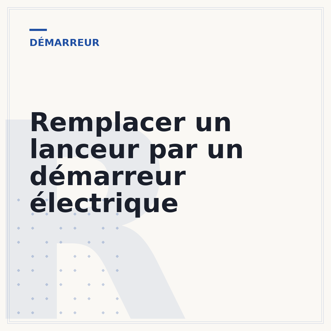 Remplacer un lanceur par un démarreur électrique