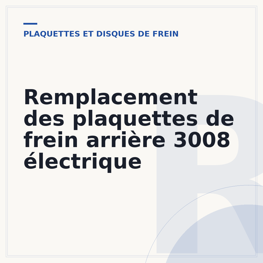 Remplacement des plaquettes de frein arrière 3008 électrique