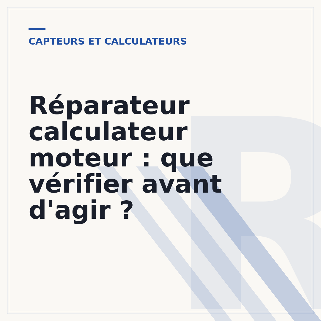 Réparateur calculateur moteur : que vérifier avant d'agir ?