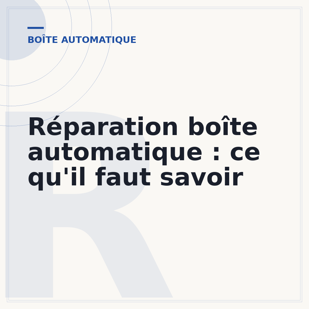 Réparation boîte automatique : ce qu'il faut savoir