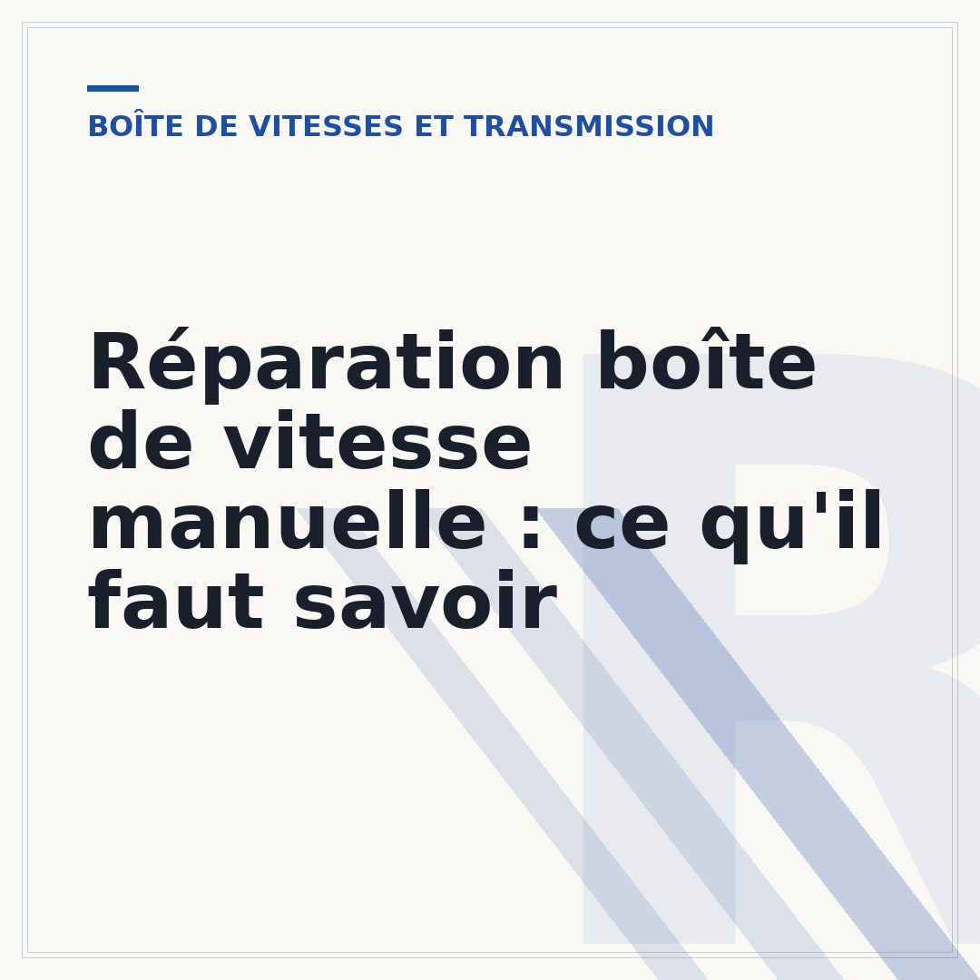 Réparation boîte de vitesse manuelle : ce qu'il faut savoir