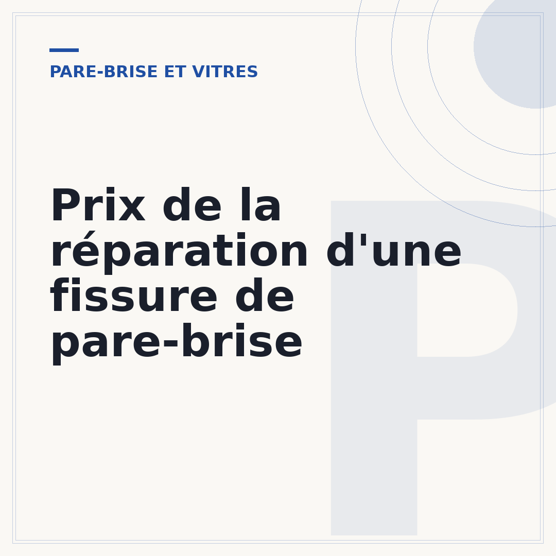 Prix de la réparation d'une fissure de pare-brise