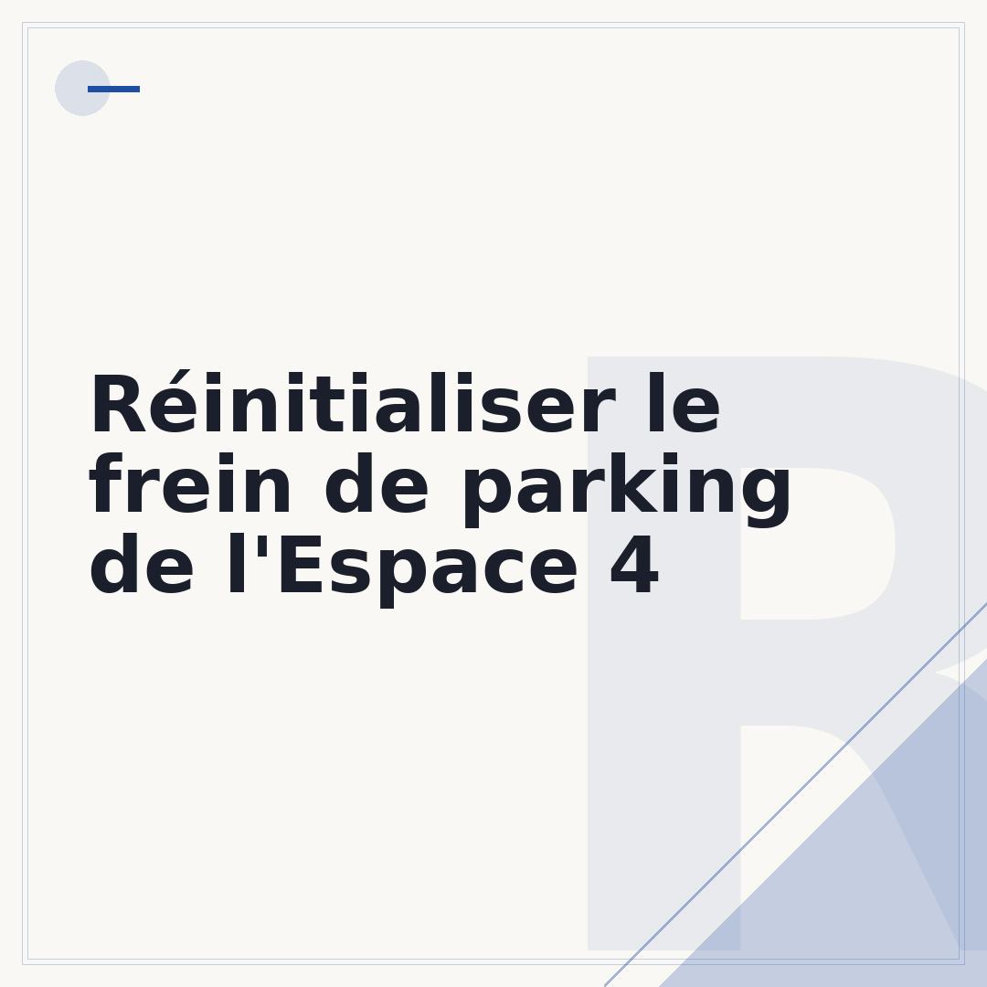 Réinitialiser le frein de parking de l'Espace 4