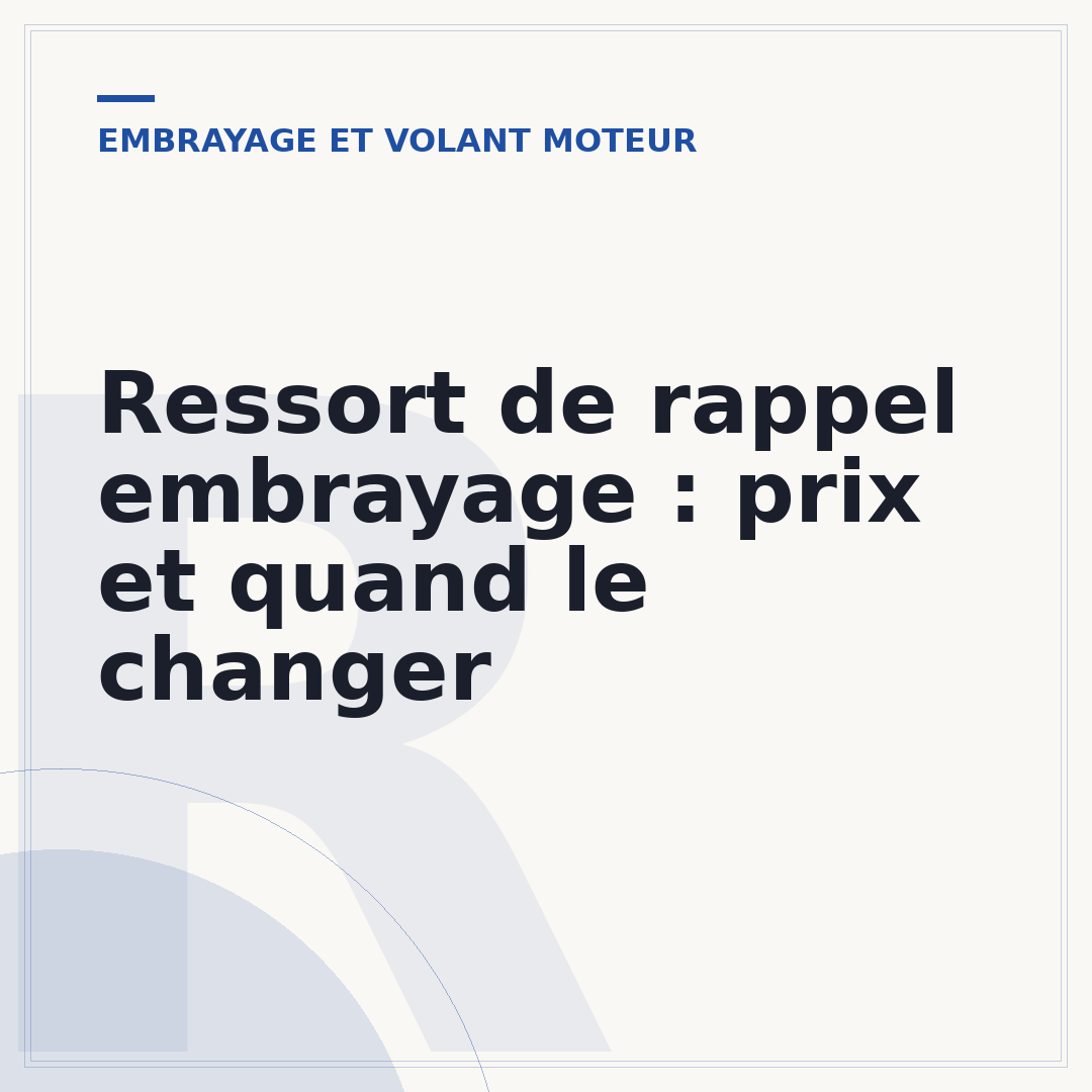 Ressort de rappel embrayage : prix et quand le changer