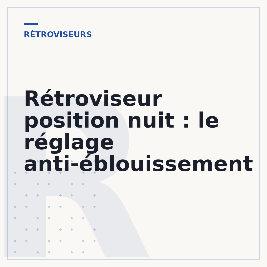 Rétroviseur position nuit : le réglage anti-éblouissement