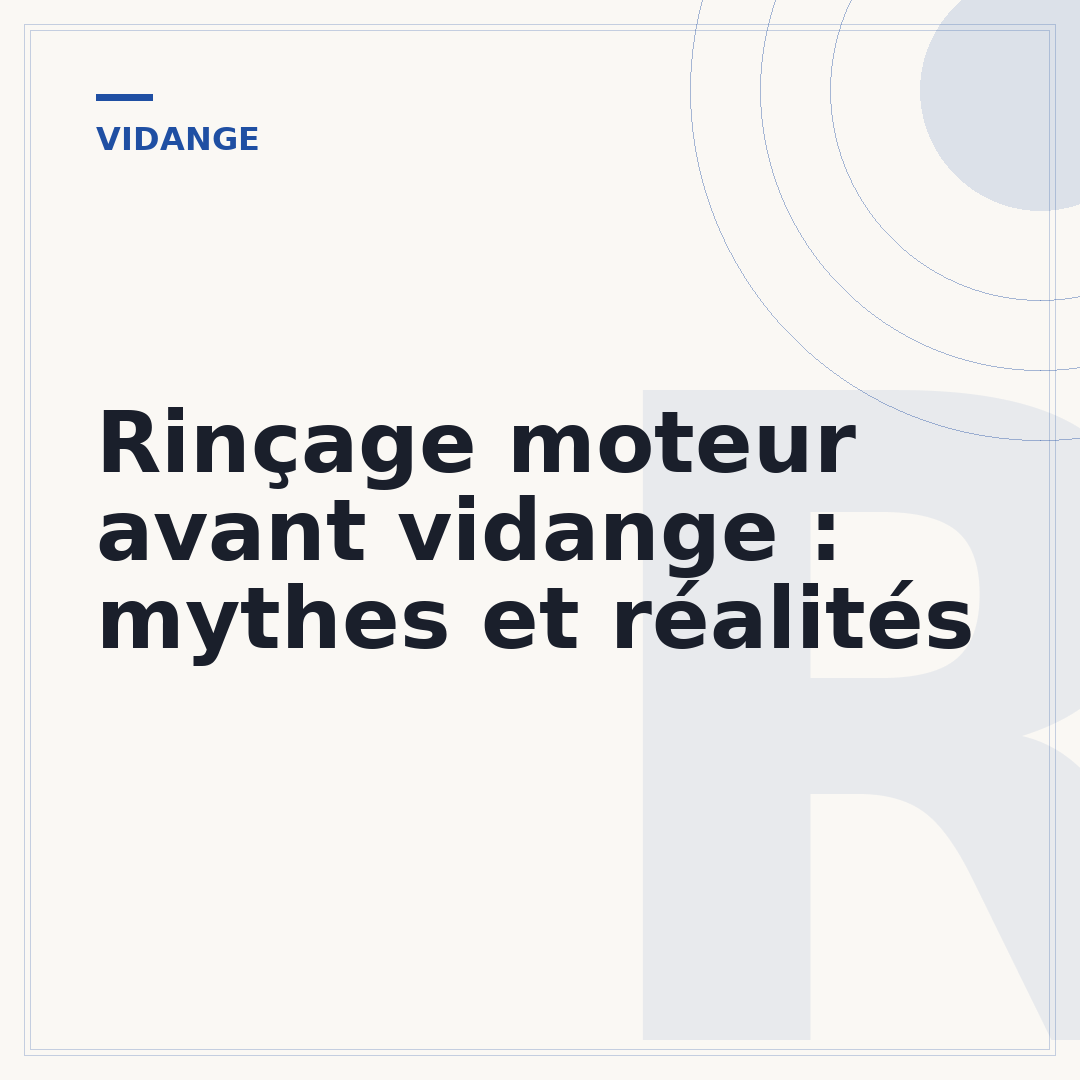 Rinçage moteur avant vidange : mythes et réalités