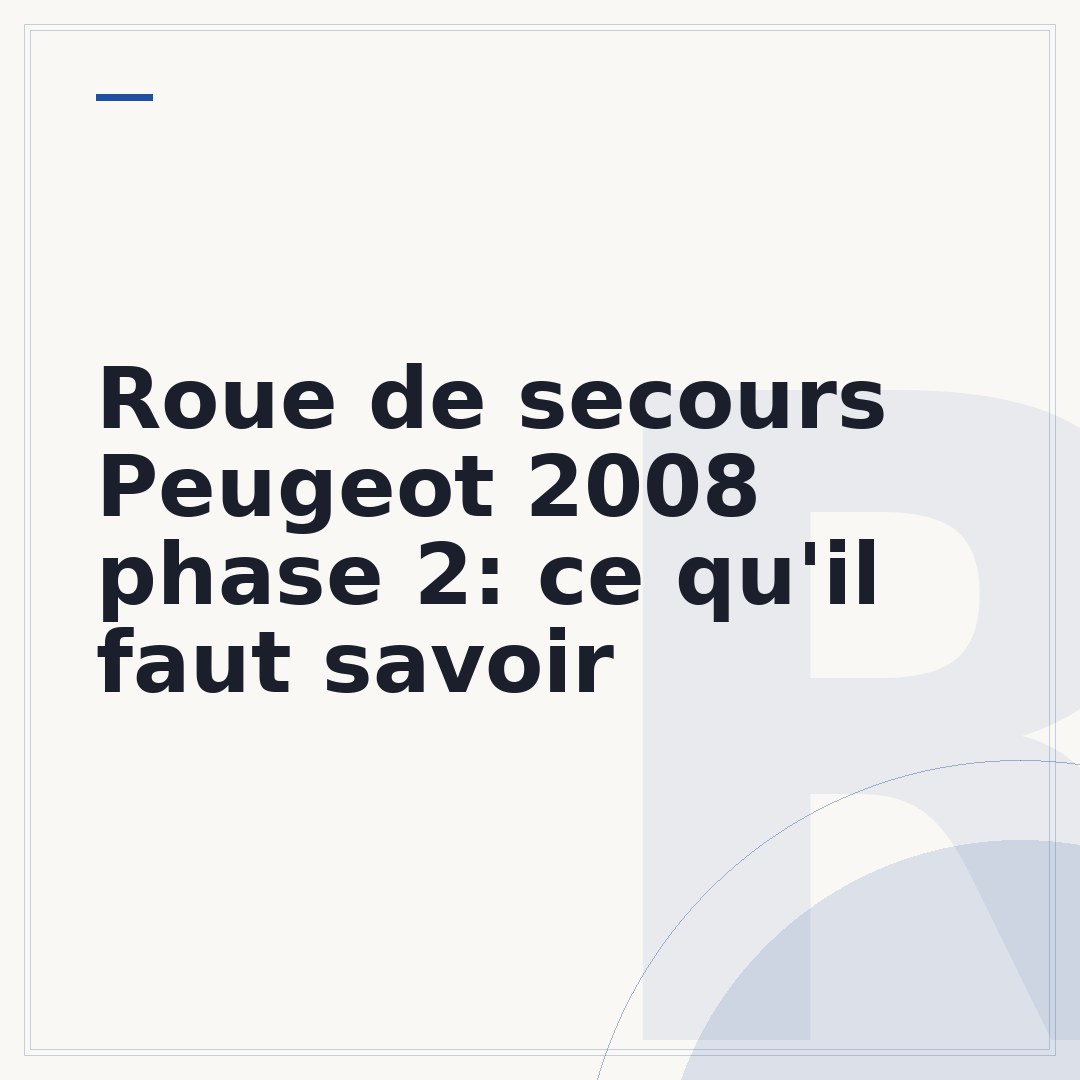 Roue de secours Peugeot 2008 phase 2: ce qu'il faut savoir