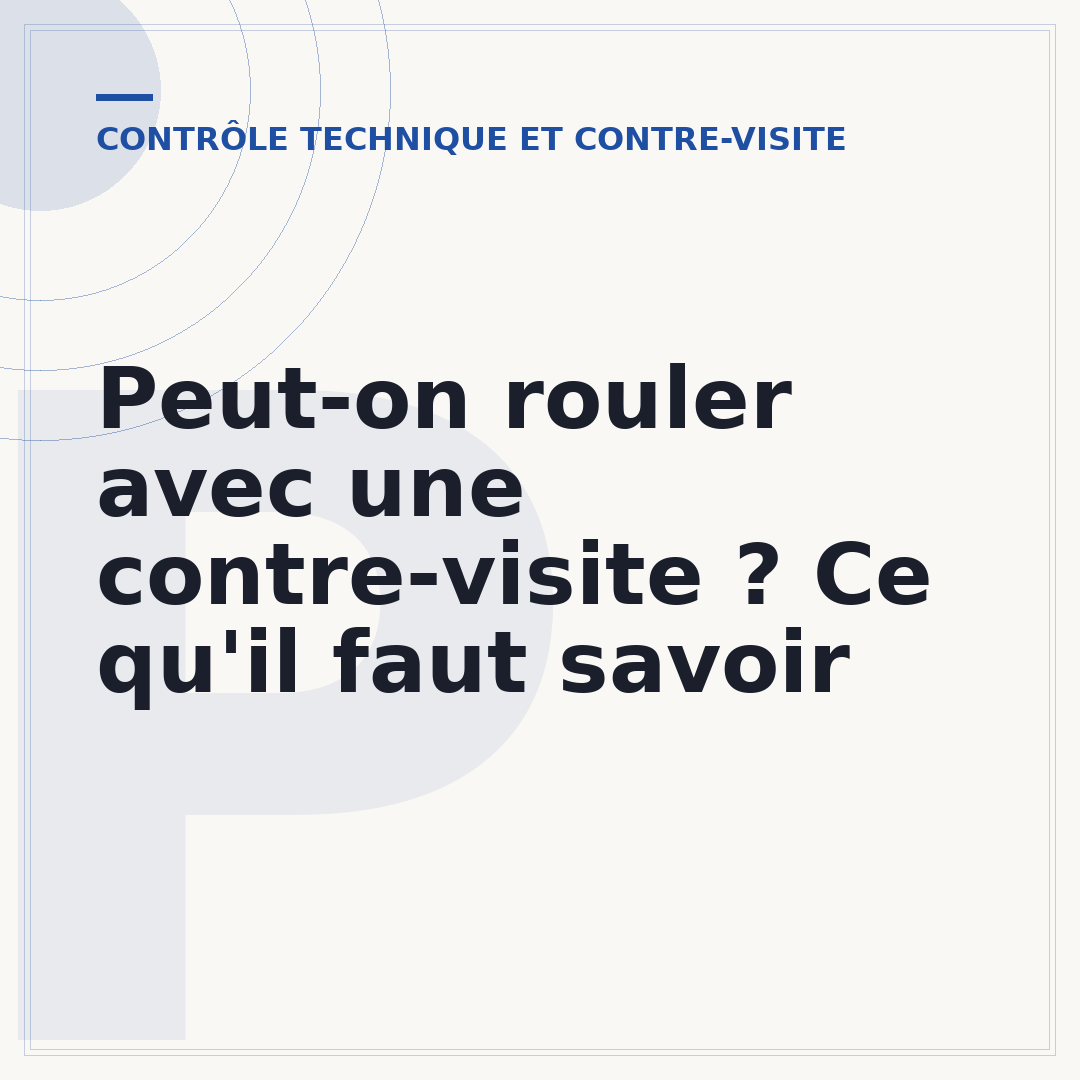 Peut-on rouler avec une contre-visite ? Ce qu'il faut savoir