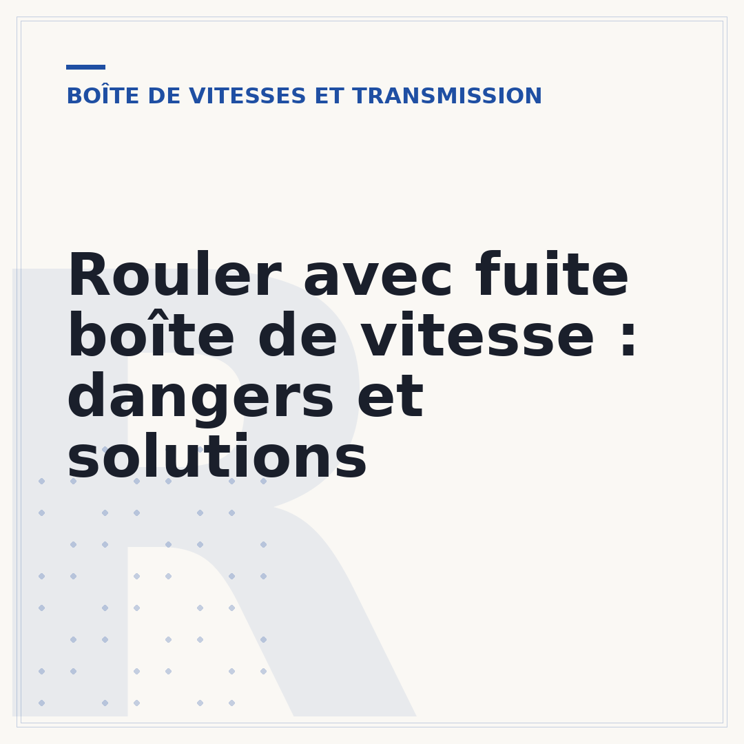 Rouler avec fuite boîte de vitesse : dangers et solutions