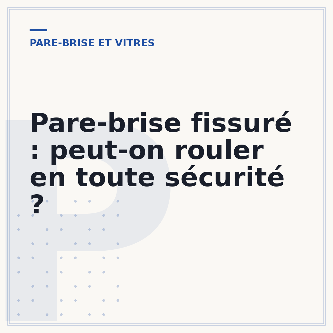 Pare-brise fissuré : peut-on rouler en toute sécurité ?