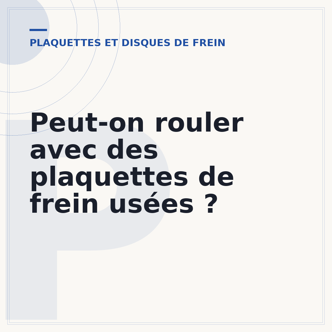 Peut-on rouler avec des plaquettes de frein usées ?