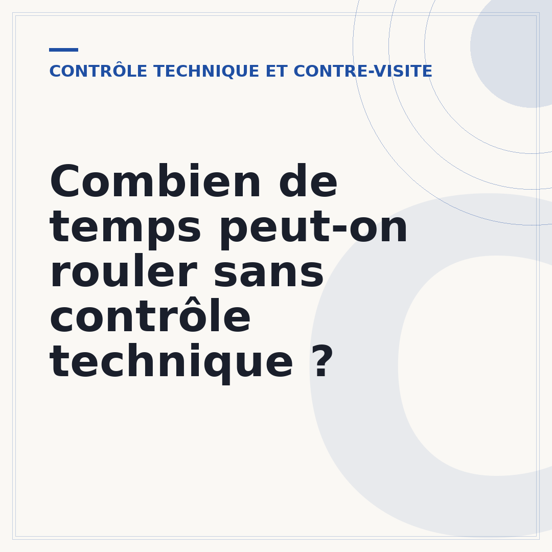 Combien de temps peut-on rouler sans contrôle technique ?