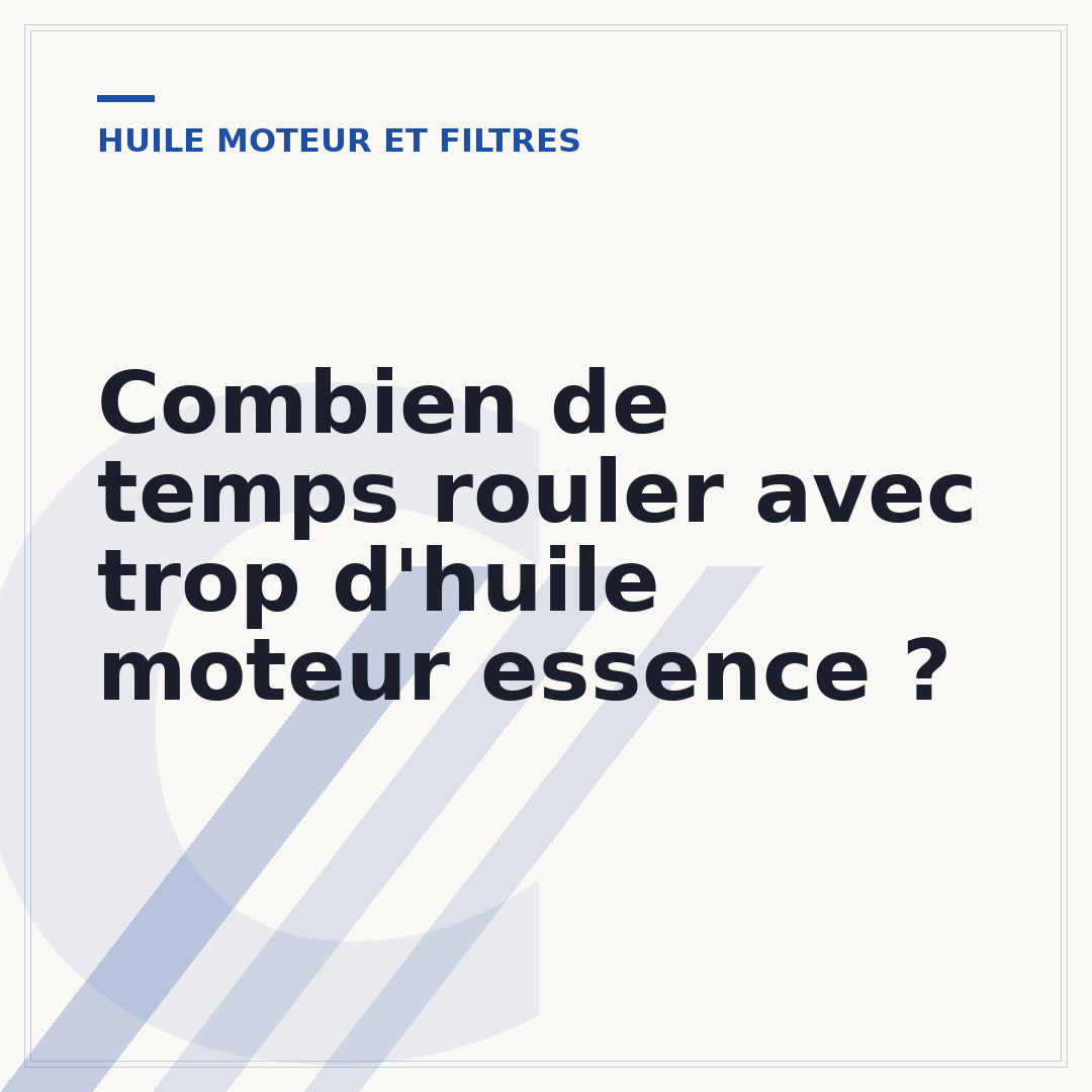 Combien de temps rouler avec trop d'huile moteur essence ?