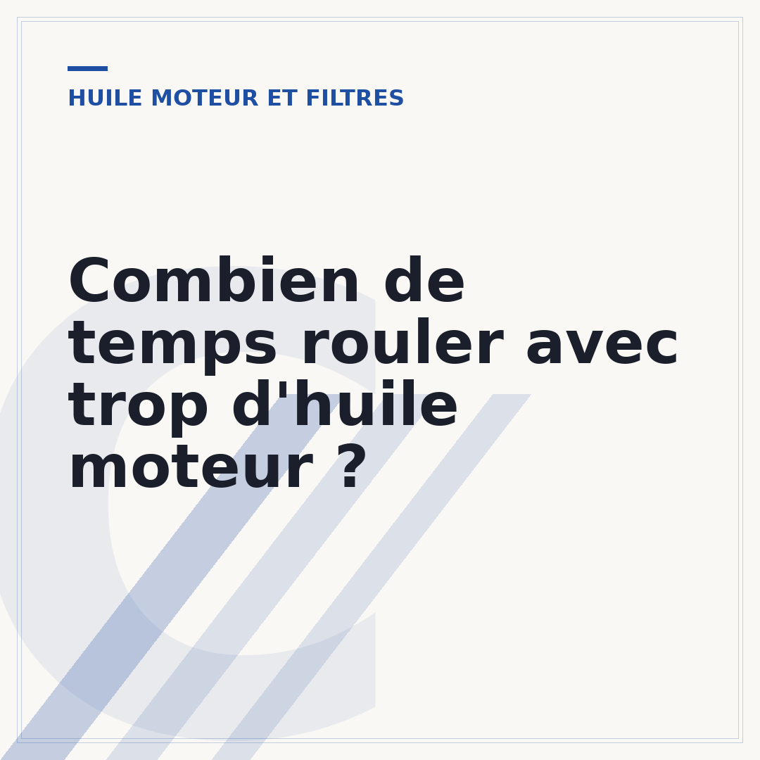 Combien de temps rouler avec trop d'huile moteur ?