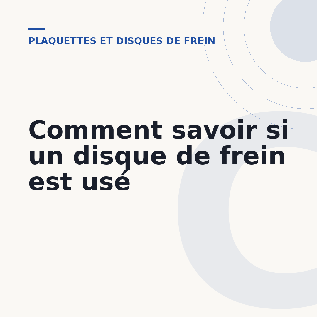 Comment savoir si un disque de frein est usé
