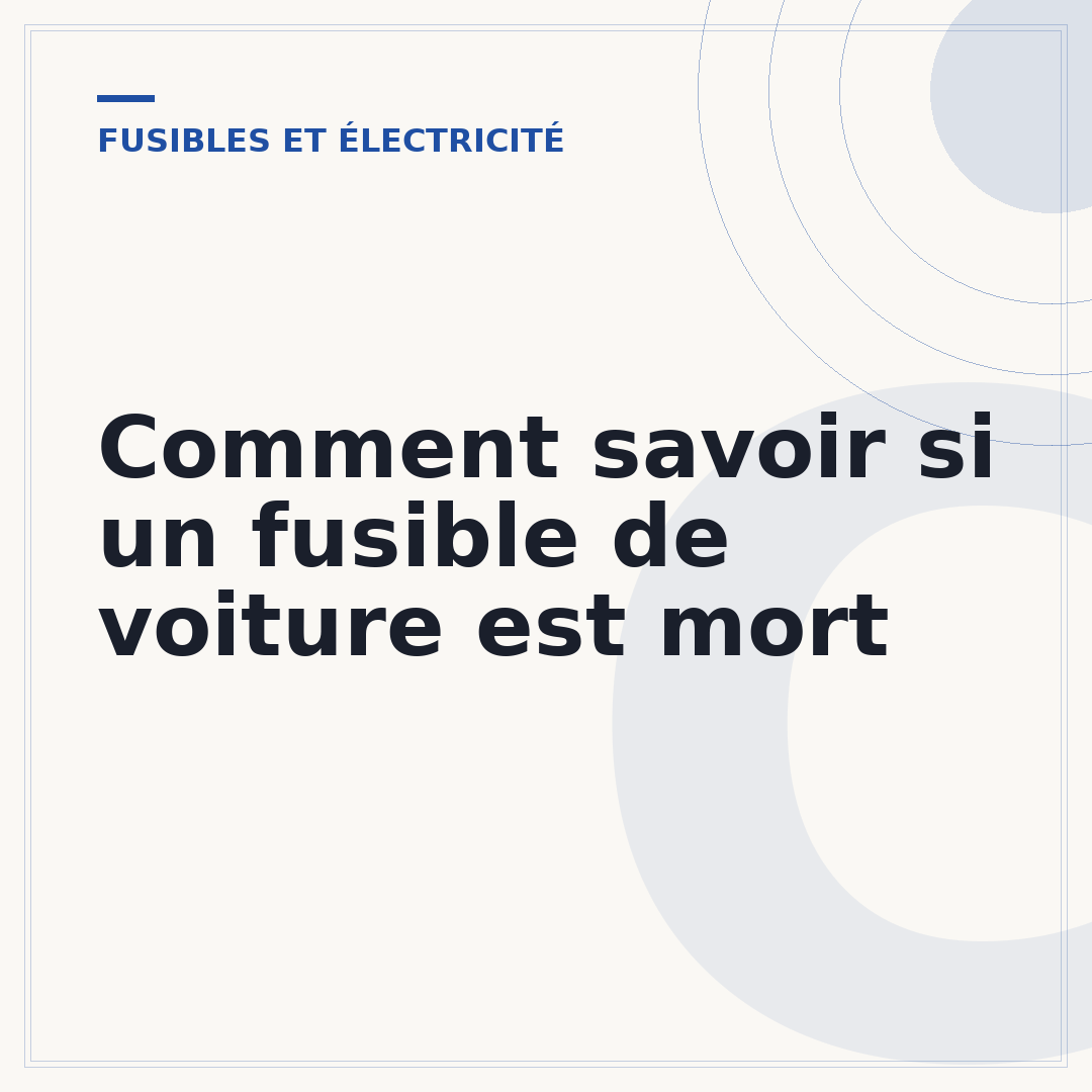 Comment savoir si un fusible de voiture est mort