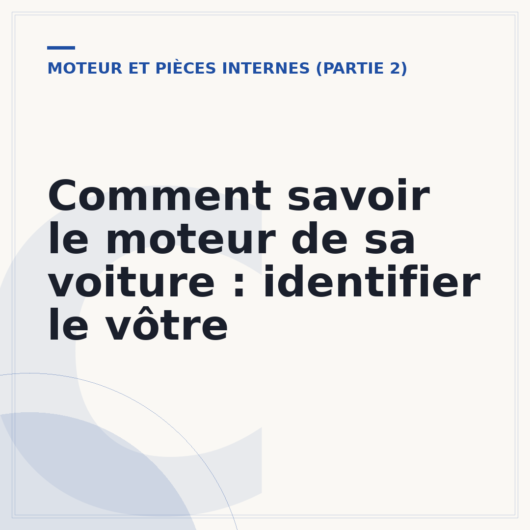 Comment savoir le moteur de sa voiture : identifier le vôtre
