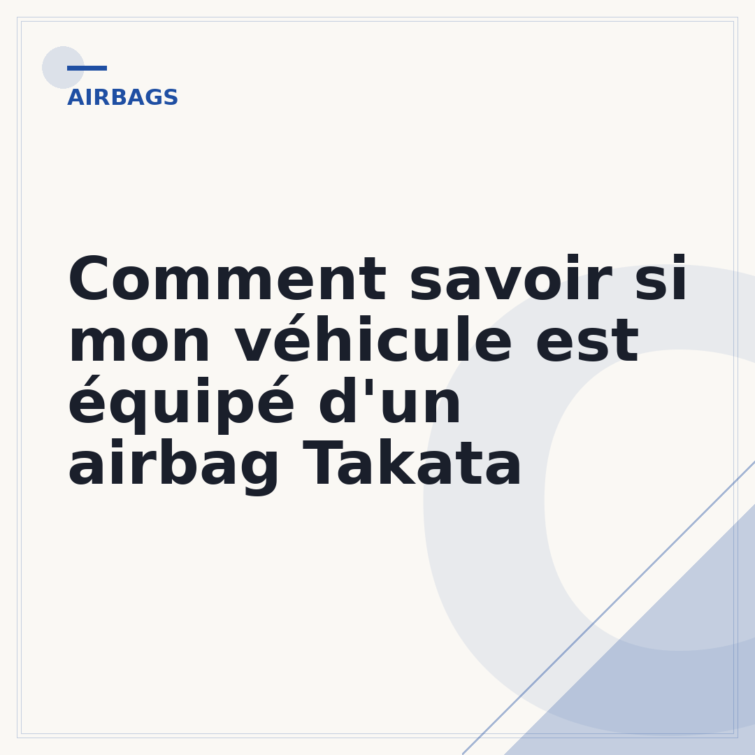 Comment savoir si mon véhicule est équipé d'un airbag Takata
