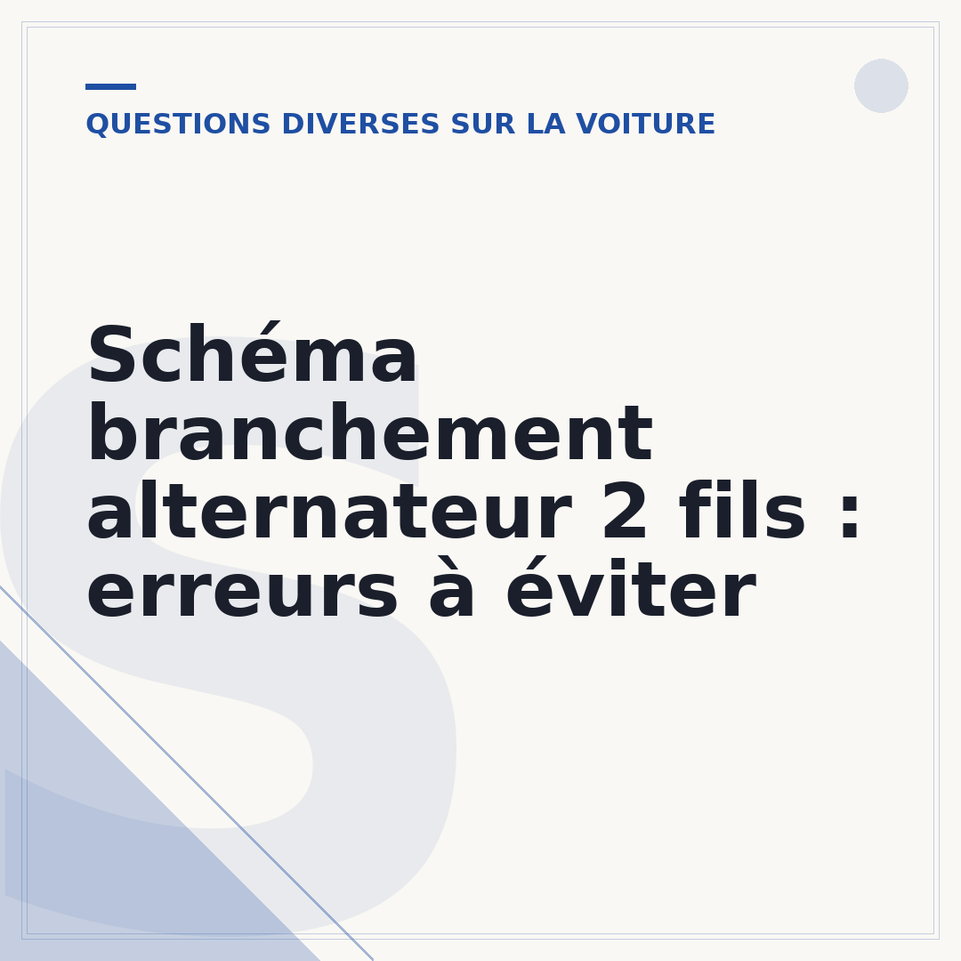 Schéma branchement alternateur 2 fils : erreurs à éviter