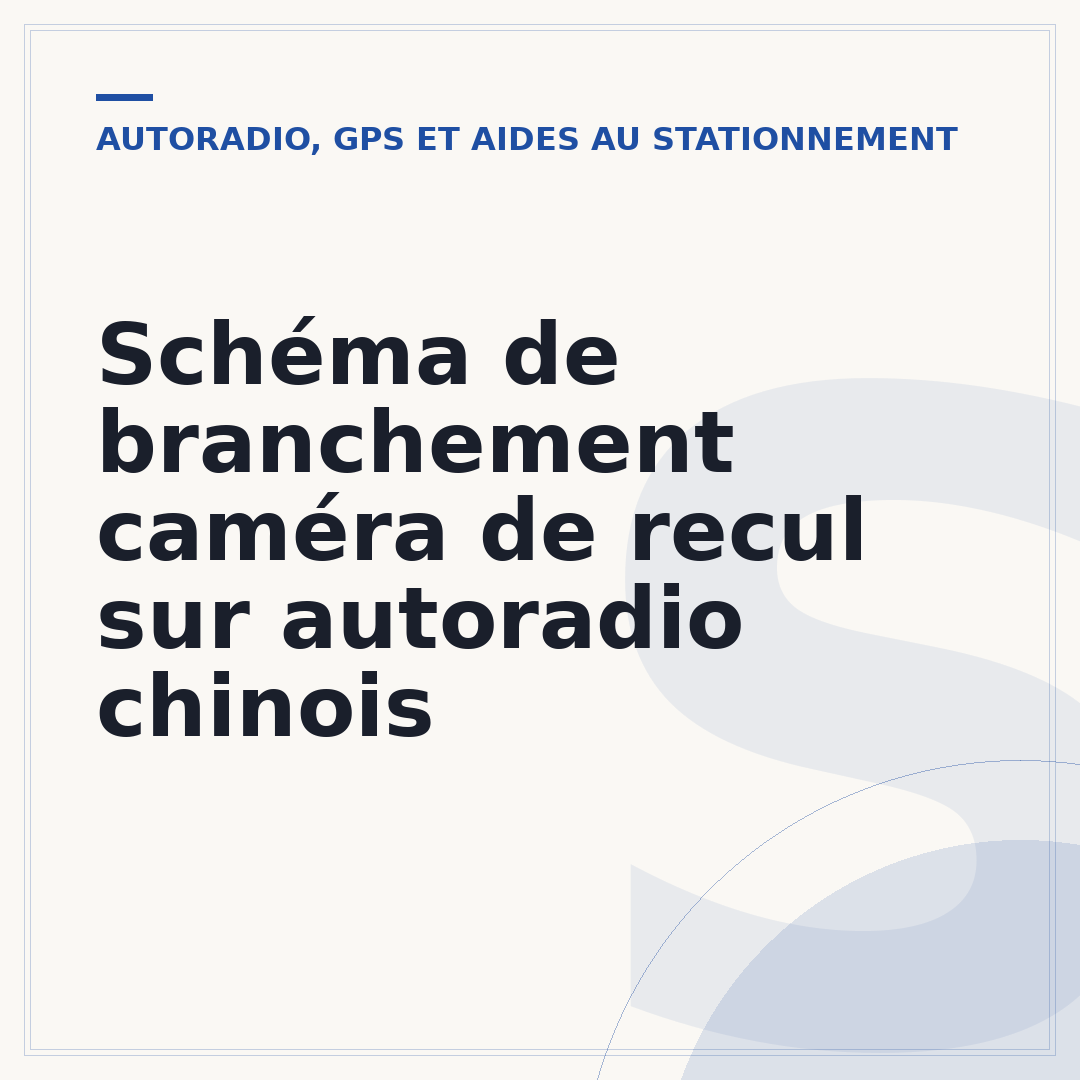 Schéma de branchement caméra de recul sur autoradio chinois