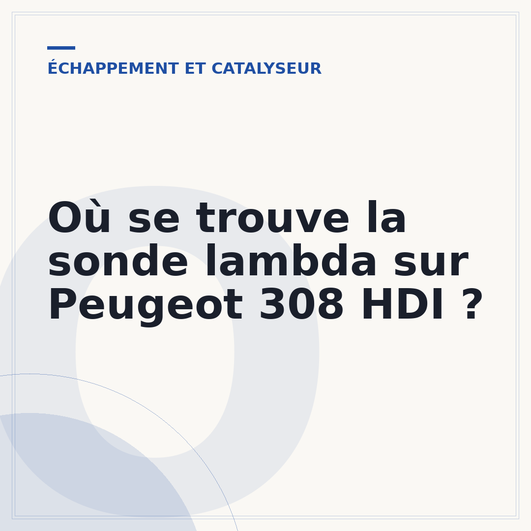 Où se trouve la sonde lambda sur Peugeot 308 HDI ?