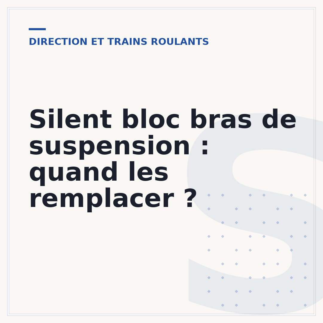 Silent bloc bras de suspension : quand les remplacer ?