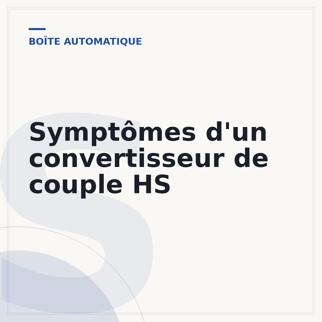 Symptômes d'un convertisseur de couple HS
