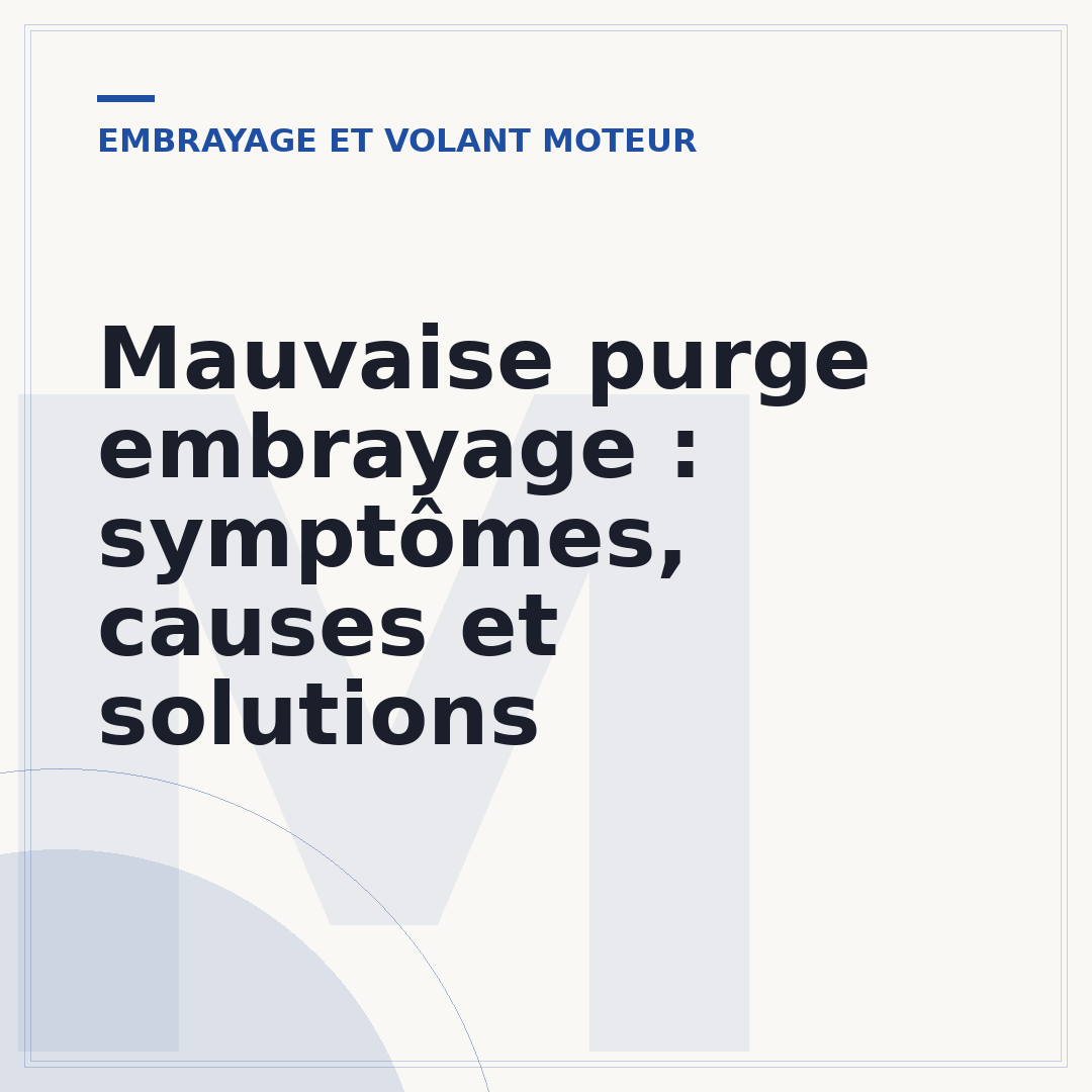Mauvaise purge embrayage : symptômes, causes et solutions