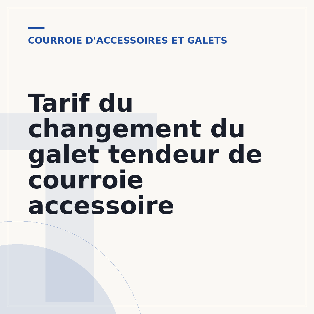Tarif du changement du galet tendeur de courroie accessoire