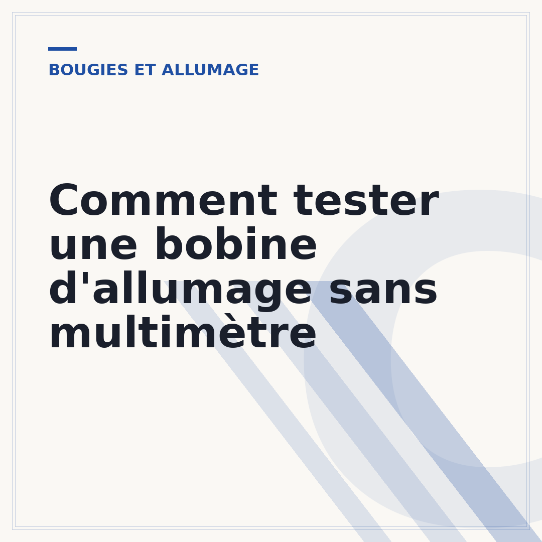 Comment tester une bobine d'allumage sans multimètre