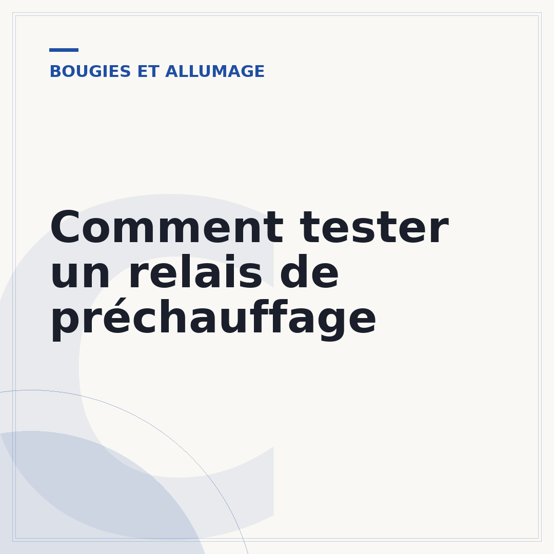 Comment tester un relais de préchauffage