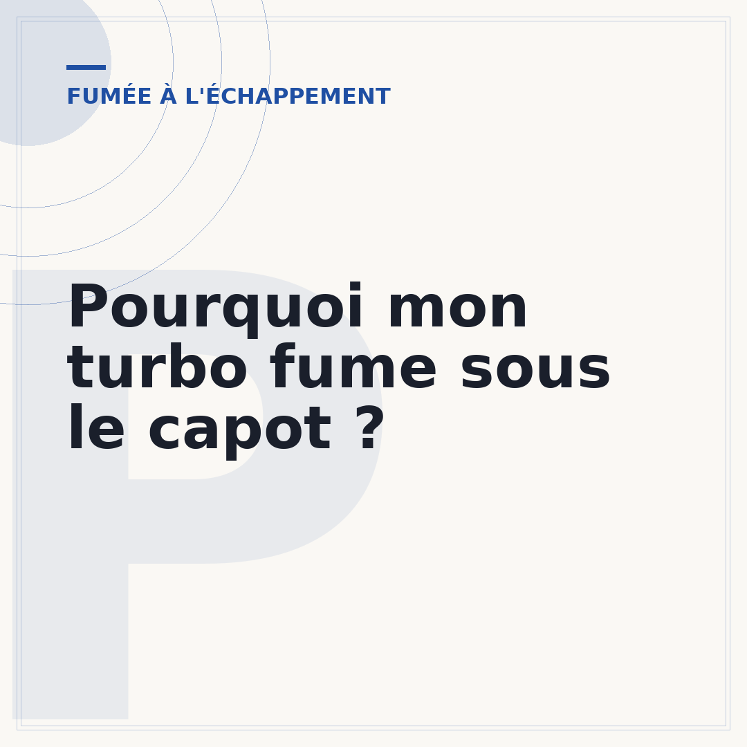 Pourquoi mon turbo fume sous le capot ?