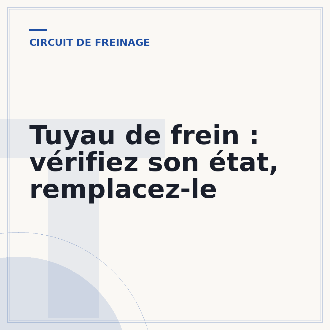Tuyau de frein : vérifiez son état, remplacez-le