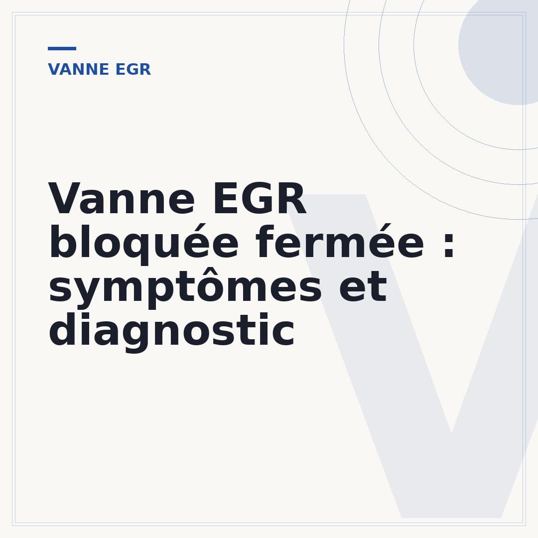 Vanne EGR bloquée fermée : symptômes et diagnostic