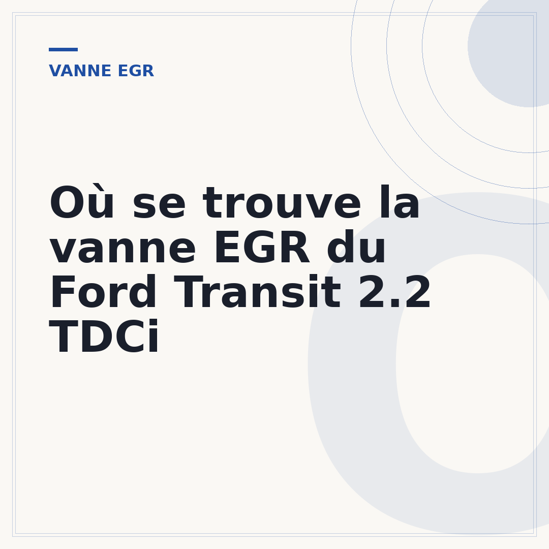 Où se trouve la vanne EGR du Ford Transit 2.2 TDCi